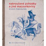 Nabroušené pohádky a jiné macourkoviny - Macourek - Brousek Otakar – Zbozi.Blesk.cz