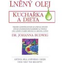 Lněný olej. Kuchařka a dieta - Johanna Budwig