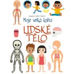 Moje velká kniha Lidské tělo – Hledejceny.cz