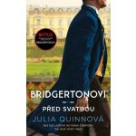 Bridgertonovi: Před svatbou - Quinnová Julia – Hledejceny.cz