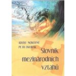 Slovník mezinárodních vztahú - Adolf Novotný, Petr Dvořák – Hledejceny.cz