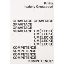 Gravitace umělecké kompetence - Grosseová Isabela