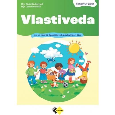 Vlastiveda pre 4. ročník špeciálnych základných škôl - Silvia Škultétyová, Jana Rohovská – Sleviste.cz