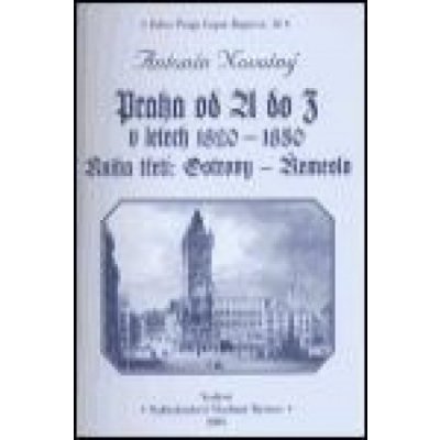 Praha od A do Z v letech 1820-1850. Kniha třetí: Ostrovy - Řemeslo - Antonín Novotný – Zboží Mobilmania