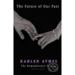 The Future of Our Past - Kahlen Aymes – Hledejceny.cz