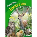 Poznáváme... Zvířata v lese - Kolektiv autorů – Hledejceny.cz