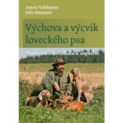 Výchova a výcvik loveckého psa - Moderními metodami k úspěchu - Numssen Julia – Zbozi.Blesk.cz