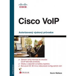 Cisco VoIP - Autorizovaný výukový kurz - Kevin Wallace