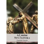 Až príde Syn človeka – Hledejceny.cz
