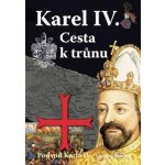 Karel IV. Cesta k trůnu – Hledejceny.cz