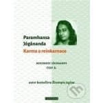 Jógánanda Paramhansa - KARMA A REINKARNACE - MOUDROST JÓGÁNANDY - 2 – Hledejceny.cz