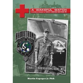 A Wakeful Watch: The Authorized Biography of Charles Lindbergh Armstrong MD Capages Jr. Phd Martin Pevná vazba