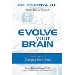 Evolve Your Brain: The Science of Changing Your Mind - Dispenza Joe – Zboží Dáma