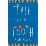 Tale of a Tooth: Heart-Rending Story of Domestic Abuse Through a Childs Eyes Rogers AlliePaperback – Hledejceny.cz