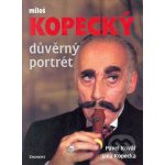 Důvěrný portrét MIloš Kopecký -- Miloš Kopecký Pavel Kovář, Jana Kopecká – Hledejceny.cz