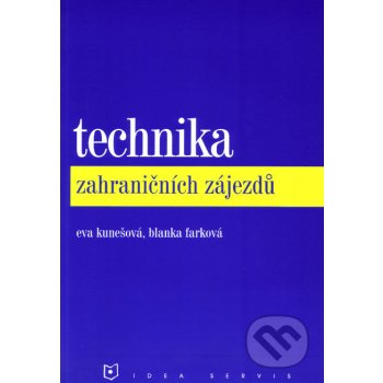 Technika zahraničních zájezdů 1. vydání - Kunešová E., Farková B.