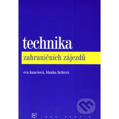 Technika zahraničních zájezdů 1. vydání - Kunešová E., Farková B. – Hledejceny.cz