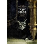 Cat Sense: The Feline Enigma Revealed - John Bradshaw – Hledejceny.cz