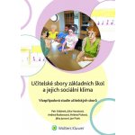 Učitelské sbory základních škol a jejich sociální klima - Vícepřípadová studie učitelských sborů – Hledejceny.cz