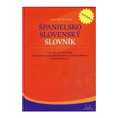 Španielsko slovenský slovník - Viac ako 100 000 hesiel okolo 400 000 fráz a slovných spojení Dvojfarebná tlač - Ladislav Trup, Eva Tallová – Hledejceny.cz