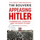 Appeasing Hitler : Chamberlain, Churchill and the Road to War - Bouverie Tim, Brožovaná