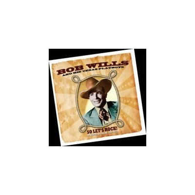 Wills, Bob & His Texas Pl - So Let's Rock! – Zboží Mobilmania