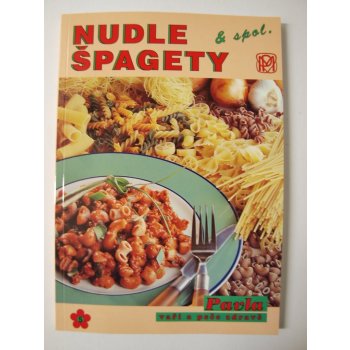 Nudle, špagety a spol. - Peková Andrea