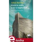 Historie světa v deseti a půl kapitolách - Julian Barnes – Hledejceny.cz