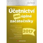 Účetnictví pro úplné začátečníky 2017 - Pavel Novotný