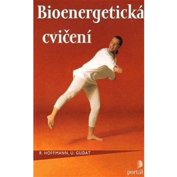 Bioenergetická cvičení. Cvičení k obnovení vlastní vitality - R. Hoffmann, U. Gudat