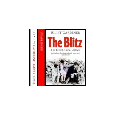 Blitz: The British Under Attack - Gardiner Juliet, Harvey Catherine – Zboží Mobilmania