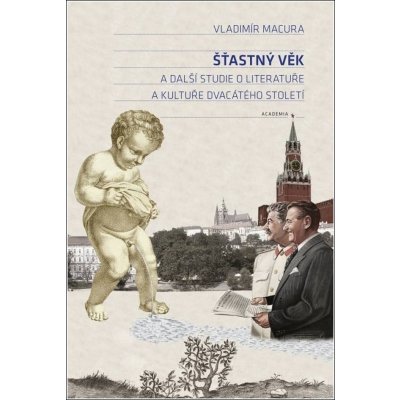 Šťastný věk a další studie o literatuře a kultuře dvacátého století – Zbozi.Blesk.cz