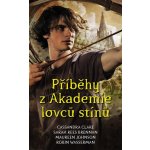 Příběhy z Akademie lovců stínů - Cassandra Clare, Maureen Johnson, Sarah Rees Brennan, Robin Wasserman – Hledejceny.cz