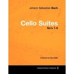 Johann Sebastian Bach - Cello Suites No's 1-6 - A Score for the Cello Bach Johann SebastianPaperback – Hledejceny.cz