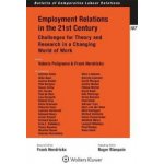 Employment Relations in the 21st Century : Challenges for Theory and Research in a Changing World of - Valeria Pulignano Frank Hendrickx – Hledejceny.cz