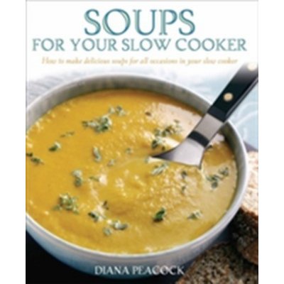 Soups for Your Slow Cooker Peacock Diana – Zbozi.Blesk.cz