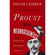 Proust Was a Neuroscientist - J. Lehrer