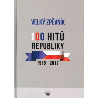 Album Velký zpěvník - 100 hitů republiky 1918-2017 Zpěvník – Zboží Mobilmania