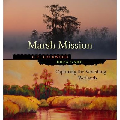 Marsh Mission: Capturing the Vanishing Wetlands Lockwood C. C.Pevná vazba