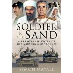 Soldier in the Sand: A Personal History of the Modern Middle East (Mayall Simon)(Paperback) – Zboží Mobilmania
