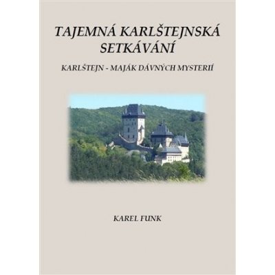 Tajemná karlštejnská setkávání - Karel Funk – Hledejceny.cz