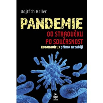 Pandemie od starověku po současnost - Koronavirus přímo nezabíjí - Vojtěch Heller – Zboží Mobilmania