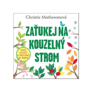 Zaťukej na kouzelný strom - Stačí otočit a všechno se změní - Christie Mathesonová