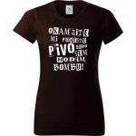 Okamžitě mi přineste PIVO nebo sem hodím bombu! Dámské tričko Basic – Zboží Dáma