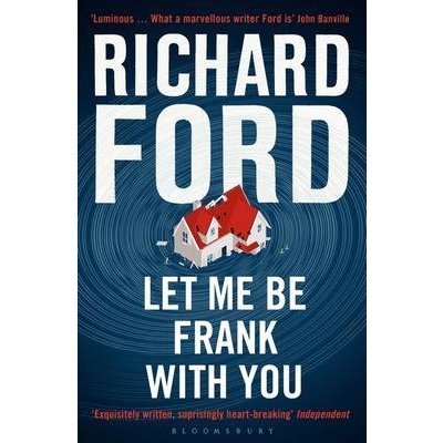 A Frank Bascombe Bo... - Richard Ford - Let Me Be Frank With You – Zbozi.Blesk.cz