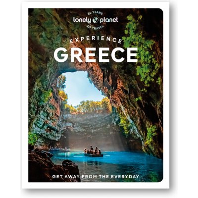 Experience Greece - Alexis Averbuck, Amber Charmei, Rebecca Hall, Helen Iatrou, Vangelis Koronakis, Anastasia Miari, Sarah Souli, Ryan Ver Berkmoes – Hledejceny.cz