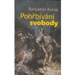 Pohřbívání svobody - Benjamin Kuras – Hledejceny.cz