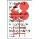 V různosti je síla - Exilová nakladatelství Sixty-Eight Publishers a Index nejen ve vzájemné korespondenci - Michal Přibáň