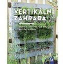 Kniha Vertikální zahrada - Zelené nápady pro malé zahrádky, balkony a terasy - Martin Staffler