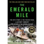 The Emerald Mile: The Epic Story of the Fastest Ride in History Through the Heart of the Grand Canyon Fedarko KevinPevná vazba – Sleviste.cz